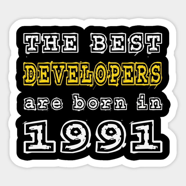 The Best Developers Are Born In 1991 Sticker by cualumpane